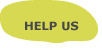 HELP US